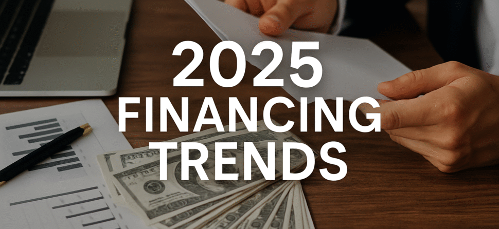 2025 Financing Trends Reshaping the Capital Landscape